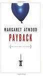 Cover of 'Payback: Debt and the Shadow Side of Wealth' by Margaret Atwood