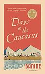 Cover of 'Days In The Caucasus' by Banine
