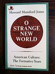 Cover of 'O Strange New World' by Howard Mumford Jones