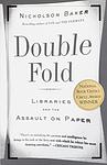 Cover of 'Double Fold: Libraries and the Assault on Paper' by Nicholson Baker