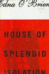 Cover of 'The House Of Splendid Isolation' by Edna O'Brien