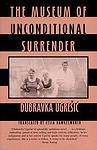 Cover of 'The Museum of Unconditional Surrender' by Dubravka Ugrešić