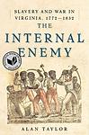 Cover of 'The Internal Enemy: Slavery and War in Virginia, 1772-1832' by Alan Taylor