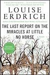 Cover of 'The Last Report on the Miracles at Little No Horse: A Novel' by Louise Erdrich
