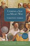 Cover of 'Coming of Age in the Milky Way' by Timothy Ferris