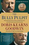 Cover of 'The Bully Pulpit: Theodore Roosevelt, William Howard Taft, And The Golden Age Of Journalism' by Doris Kearns Goodwin
