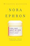 Cover of 'I Feel Bad About My Neck' by Nora Ephron
