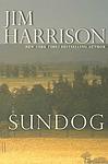 Cover of 'Sundog' by Jim Harrison