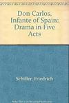 Cover of 'Don Carlos: Infante of Spain, a Drama in Five Acts' by Friedrich Schiller