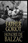 Cover of 'Father Goriot' by Honoré de Balzac