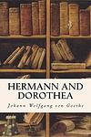 Cover of 'Hermann And Dorothea' by Johann Wolfgang von Goethe