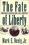 Cover of 'The Fate of Liberty: Abraham Lincoln and Civil Liberties' by Mark E. Neely, Jr