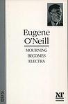 Cover of 'Mourning Becomes Electra' by Eugene O'Neill