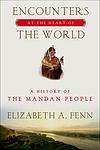 Cover of 'Encounters at the Heart of the World' by Elizabeth A. Fenn