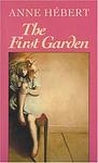 Cover of 'The First Garden' by Anne Hébert