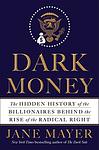 Cover of 'Dark Money: The Hidden History Of The Billionaires Behind The Rise Of The Radical Righ' by Jane Mayer