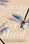 Cover of 'Never Mind' by Edward St Aubyn