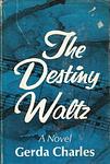 Cover of 'The Destiny Waltz' by Gerda Charles
