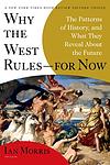 Cover of 'Why the West Rules - For Now: The Patterns of History, and What They Reveal About the Future' by Ian Morris