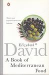 Cover of 'A Book of Mediterranean Food' by Elizabeth David