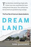 Cover of 'Dreamland: The True Tale of America's Opiate Epidemic' by Sam Quinones