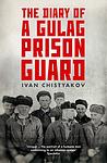 Cover of 'The Diary Of A Gulag Prison Guard 1935 6' by Ivan Chistyakov