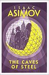 Cover of 'The Caves Of Steel' by Isaac Asimov