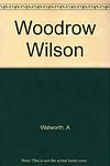Cover of 'Woodrow Wilson, American Prophet' by Arthur Walworth