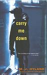 Cover of 'Carry Me Down' by M.J. Hyland