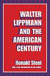 Cover of 'Walter Lippmann and the American Century' by Ronald Steel