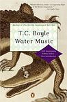 Cover of 'Water Music' by T. C. Boyle