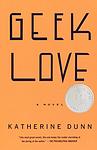 Cover of 'Geek Love: A Novel' by Katherine Dunn