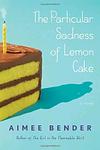 Cover of 'The Particular Sadness of Lemon Cake' by Aimee Bender