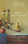 Cover of 'American Innovations' by Rivka Galchen