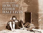 Cover of 'How the Other Half Lives' by Jacob A. Riis