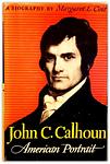 Cover of 'John C. Calhoun: American Portrait' by Margaret Louise Coit