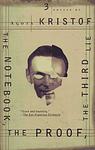 Cover of 'The Notebook: The Proof ; The Third Lie : Three Novels' by Agota Kristof