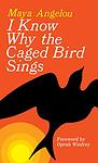 Cover of 'I Know Why the Caged Bird Sings' by Maya Angelou