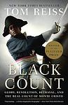Cover of 'The Black Count: Glory, Revolution, Betrayal, and the Real Count of Monte Cristo' by Tom Reiss