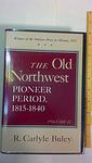 Cover of 'The Old Northwest, Pioneer Period 1815-1840' by R. Carlyle Buley