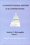 Cover of 'A Constitutional History of the United States' by Andrew C. McLaughlin