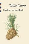 Cover of 'Shadows on the Rock' by Willa Cather