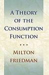 Cover of 'A Theory Of The Consumption Function' by Milton Friedman