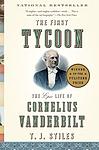 Cover of 'The First Tycoon: The Epic Life of Cornelius Vanderbilt' by T. J. Stiles