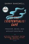 Cover of 'At The Existentialist Café: Freedom, Being, And Apricot Cocktails' by Sarah Bakewell