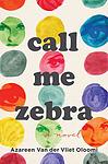 Cover of 'Call Me Zebra' by Azareen Van der Vliet Oloomi