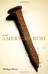 Cover of 'American Rust' by Philipp Meyer