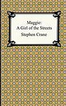 Cover of 'Maggie: A Girl of the Streets' by Stephen Crane
