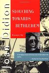 Cover of 'Slouching Towards Bethlehem' by Joan Didion