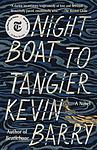 Cover of 'Night Boat To Tangier' by Kevin Barry